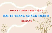 Bài 15 trang 42 Toán 8 Chân trời sáng tạo Tập 2